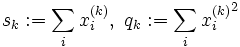 s_k:=\sum_i x^{(k)}_i,\ q_k:=\sum_i {x^{(k)}_i}^2
