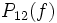 P_{12}(f)