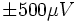 \pm500\mu V