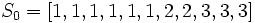 S_0 = [1, 1, 1, 1, 1, 1, 2, 2, 3, 3, 3]