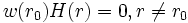 w(r_0) H(r) = 0, r\neq r_0