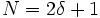  N = 2 \delta + 1 