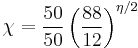 \chi = \frac{50}{50} \left(\frac{88}{12}\right)^{\eta/2}