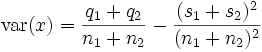 \textrm{var}(x) = \frac{q_1 +q_2}{n_1+n_2}-\frac{(s_1 + s_2)^2}{(n_1+n_2)^2}