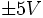 \pm5V
